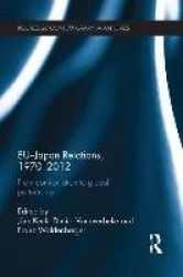 EU-Japan Relations, 1970-2012 - From Confrontation to Global Partnership