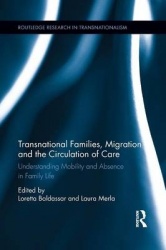 Transnational Families, Migration and the Circulation of Care - Understanding Mobility and Absence in Family Life