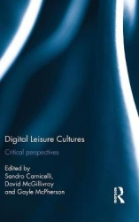 Digital Leisure Cultures - Critical perspectives