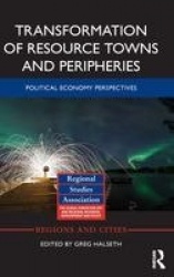 Transformation of Resource Towns and Peripheries - Political economy perspectives