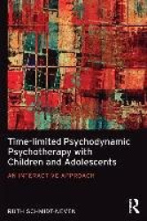 Time-limited Psychodynamic Psychotherapy with Children and Adolescents - An interactive approach