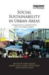 Social Sustainability in Urban Areas - Communities, Connectivity and the Urban Fabric