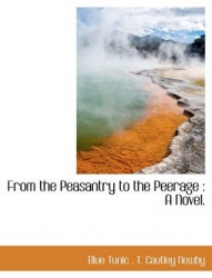 From the Peasantry to the Peerage - A Novel.