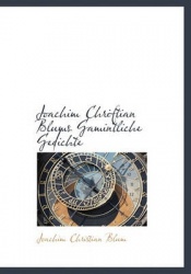 Joachim Chriftian Blums Gamintliche Gedichte