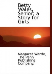Betty Wales, Senior; A Story for Girls