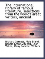 The International Library of Famous Literature, Selections from the World's Great Writers, Ancient,