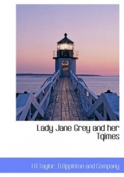 Lady Jane Grey and Her Tqimes