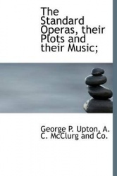 The Standard Operas, Their Plots and Their Music;