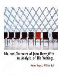 Life and Character of John Howe, with an Analysis of His Writings.
