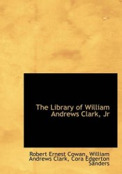 The Library of William Andrews Clark, JR
