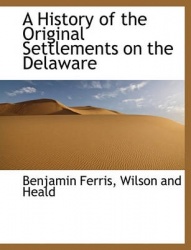 A History of the Original Settlements on the Delaware