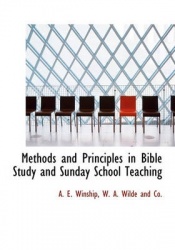 Methods and Principles in Bible Study and Sunday School Teaching