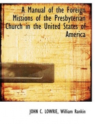 A Manual of the Foreign Missions of the Presbyterian Church in the United States of America