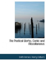 The Poetical Works, Comic and Miscellaneous