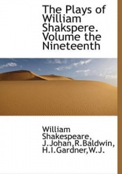 The Plays of William Shakspere. Volume the Nineteenth