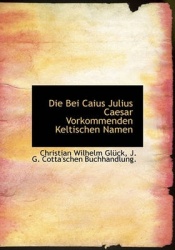 Die Bei Caius Julius Caesar Vorkommenden Keltischen Namen