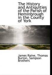 The History and Antiquities of the Parish of Heminbrough in the County of York