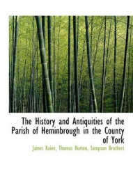 The History and Antiquities of the Parish of Heminbrough in the County of York