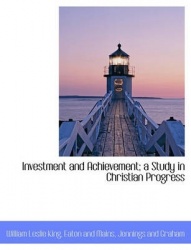 Investment and Achievement; A Study in Christian Progress