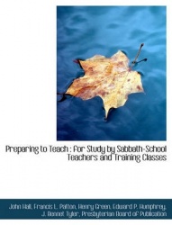 Preparing to Teach - For Study by Sabbath-School Teachers and Training Classes