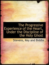 The Progressive Experience of the Heart, Under the Discipline of the Holy Ghost