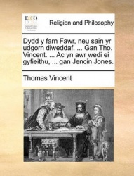 Dydd y Farn Fawr, Neu Sain Yr Udgorn Diweddaf. ... Gan Tho. Vincent. ... AC Yn Awr Wedi Ei Gyfieithu, ... Gan Jencin Jones.