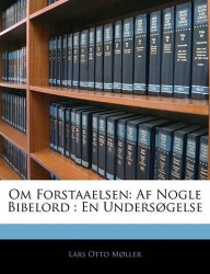 Om Forstaaelsen - Af Nogle Bibelord: En Undersøgelse