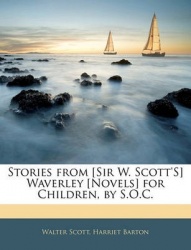 Stories from [Sir W. Scott's] Waverley [Novels] for Children, by S.O.C.
