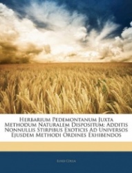 Herbarium Pedemontanum Juxta Methodum Naturalem Dispositum: Additis Nonnullis Stirpibus Exoticis Ad Universos Ejusdem Methodi Or