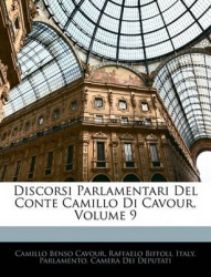 Discorsi Parlamentari del Conte Camillo Di Cavour, Volume 9