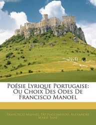 Poésie Lyrique Portugaise - Ou Choix Des Odes de Francisco Manoel