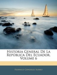 Historia General de La Republica del Ecuador, Volume 6