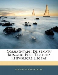 Commentarii De Senatv Romano Post Tempora Reipvblicae Liberae