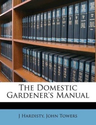 The Domestic Gardener's Manual