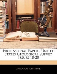 Professional Paper - United States Geological Survey, Issues 18-20