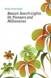Beacon Search-Lights on Pioneers and Millionaires
