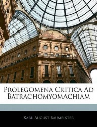 Prolegomena Critica Ad Batrachomyomachiam