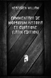Commentarii de Morborum Historia Et Curatione