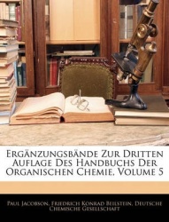 Ergnzungsbnde Zur Dritten Auflage Des Handbuchs Der Organischen Chemie, Volume 5