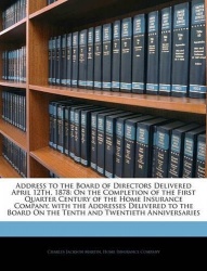 Address to the Board of Directors Delivered April 12th, 1878 - On the Completion of the First Quarter Century of the Home Insura