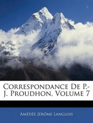 Correspondance de P.-J. Proudhon, Volume 7