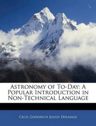 Astronomy of To-Day: A Popular Introduction in Non-Technical Language
