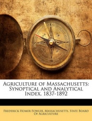 Agriculture of Massachusetts: Synoptical and Analytical Index, 1837-1892