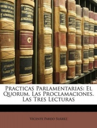 Practicas Parlamentarias - El Quorum. Las Proclamaciones. Las Tres Lecturas