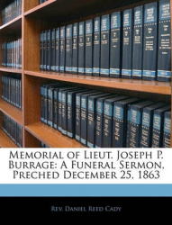 Memorial of Lieut. Joseph P. Burrage: A Funeral Sermon, Preched December 25, 1863