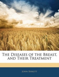 The Diseases of the Breast, and Their Treatment