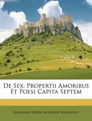 de Sex: Propertii Amoribus Et Poesi Capita Septem