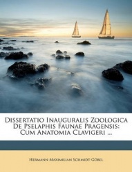 Dissertatio Inauguralis Zoologica de Pselaphis Faunae Pragensis: Cum Anatomia Clavigeri ...