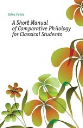 A Short Manual of Comparative Philology for Classical Students