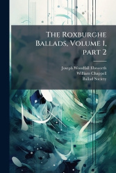 The Roxburghe Ballads, Volume 1, Part 2